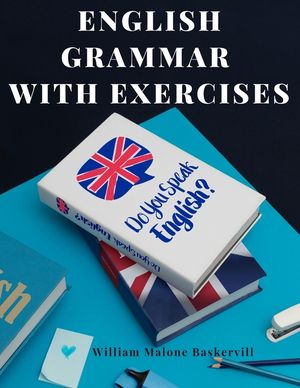 English Grammar with Exercises: Verbs, Adverbs, Adjectives, Pronouns, Conjunctions, Personification, and More.: Verbs, Adverbs, Adjectives, Pronouns, image number 0