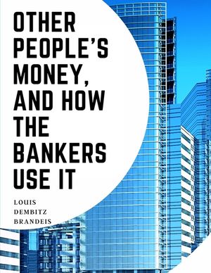 Other People's Money, And How The Bankers Use It image number 0