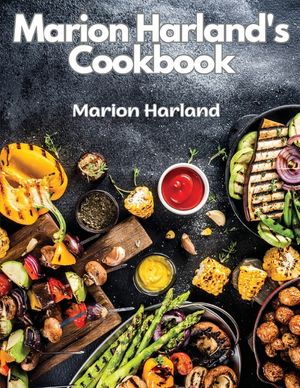 Marion Harland's Cookbook: A Series of Familiar Lessons for Young Housekeepers image number 0