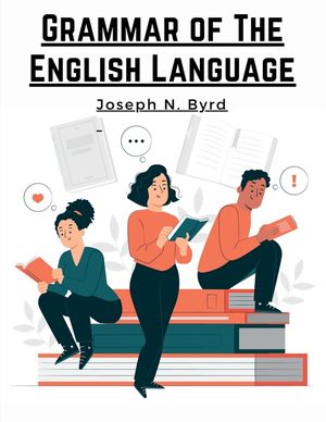 Grammar of The English Language: The Origin of Language and Study of Grammar image number 0