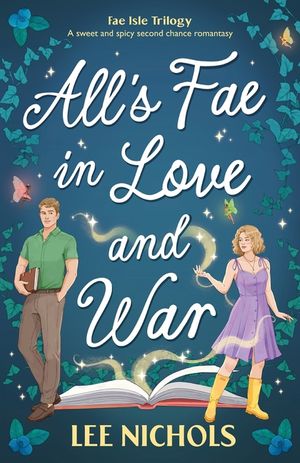 All's Fae in Love and War: A sweet and spicy second chance romantasy image number 0