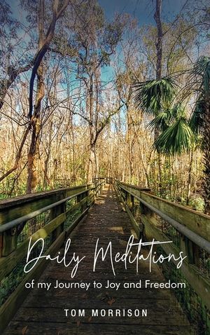 Daily Meditations: Of my journey to joy and freedom image number 0