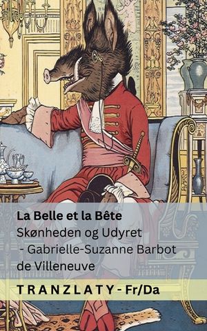 La Belle et la B&ecirc;te / Sk&oslash;nheden og Udyret: Tranzlaty Fran&ccedil;ais Dansk image number 0