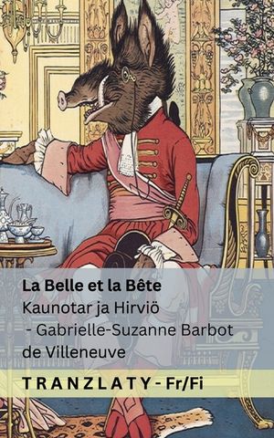 La Belle et la B&ecirc;te / Kaunotar ja Hirvi&ouml;: Tranzlaty Fran&ccedil;ais Suomi image number 0