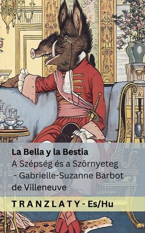 La Bella y la Bestia / A Sz&eacute;ps&eacute;g &eacute;s a Sz&ouml;rnyeteg: Tranzlaty Espa&ntilde;ol Magyar image number 0