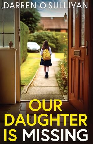 Our Daughter is Missing: A must-read psychological thriller with a jaw-dropping twist image number 0