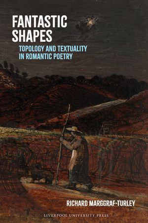 Fantastic Shapes: Topology and Textuality in Romantic Poetry image number 0