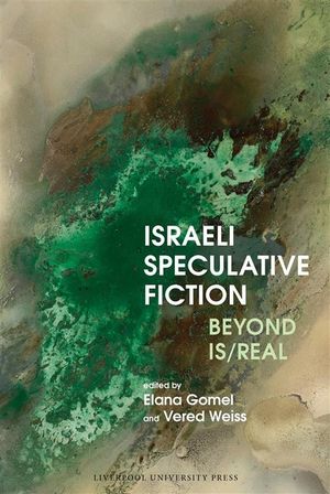 Israeli Speculative Fiction: Beyond Is/Real image number 0