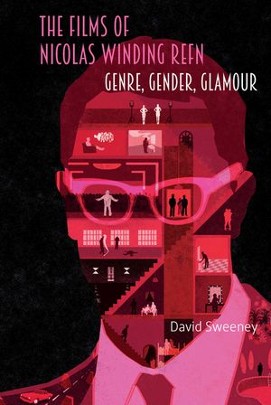 The Films of Nicolas Winding Refn: Genre, Gender, Glamour image number 0