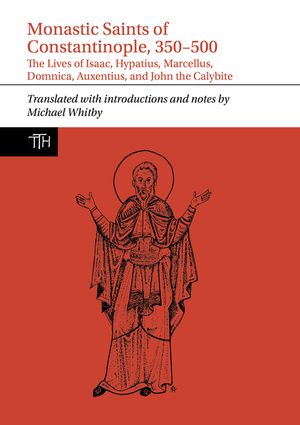 Monastic Saints: The Lives of Isaac, Hypatius, Marcellus the Sleepless, Domnica, Auxentius, and John the Calybite image number 0