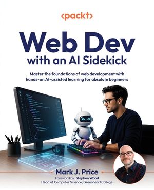 Web Dev with an AI Sidekick: Master the foundations of web development with hands-on AI-assisted learning for absolute beginners image number 0