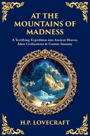 At the Mountains of Madness: A Terrifying Expedition into Ancient Horror, Alien Civilizations & Cosmic Insanity image number 0