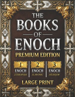 The Books of Enoch: The Complete Collection of Enoch I, II & III PREMIUM EDITION with Large Print, High-Quality Illustrations, and Extra Apocryphal Sc image number 0