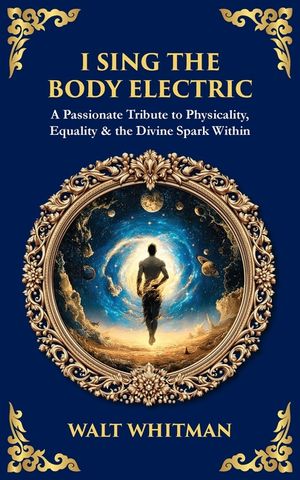 I Sing the Body Electric: A Passionate Tribute to Physicality, Equality & the Divine Spark Within image number 0