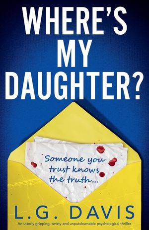 Where's My Daughter?: An utterly gripping, twisty and unputdownable psychological thriller image number 0