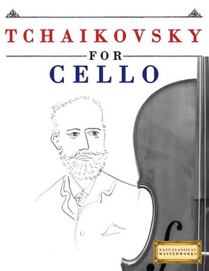 Tchaikovsky for Cello: 10 Easy Themes for Cello Beginner Book image number 0