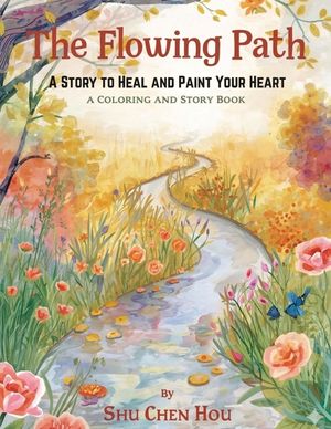 The Flowing Path: A Story to Heal and Paint Your Heart image number 0