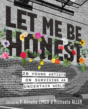 Let Me Be Honest: 28 Young Artists on Surviving an Uncertain World image number 0