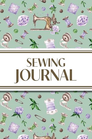 Sewing Journal (Purple Roses): 6"x9" Sewing Lover's Diary; Keep Your Pattern Logs, Favorite Fabric Library, and Sewing Project Plans Organized! image number 0