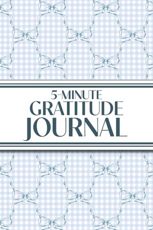 5-Minute Gratitude Journal (Blue Bows & Gingham): 6"x9" Guided Gratitude Journal with Five 1-Minute Daily Prompts, Motivational Quotes and Goal Reflec image number 0
