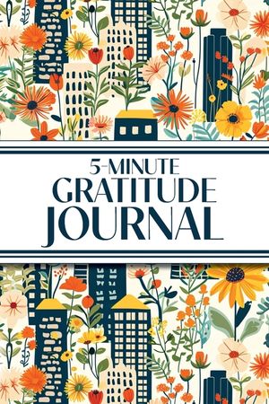 5-Minute Gratitude Journal (Blue Cityscape with Yellow Sunflowers & Wildflowers): 6"x9" Guided Gratitude Journal with Five 1-Minute Daily Prompts, Mot image number 0