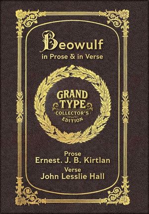 Large Print - Beowulf in Prose & in Verse - Grand Type Collector's Edition - Matte Hardcover with Dust Jacket: Kirtlan (Prose) & Hall (Verse) image number 0