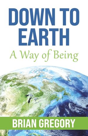 Down to Earth: A Way of Being image number 0