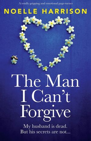 The Man I Can't Forgive: A totally gripping and emotional page-turner image number 0