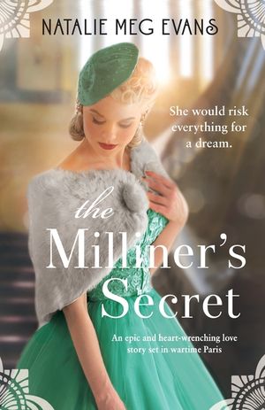 The Milliner's Secret: An epic and heart-wrenching love story set in wartime Paris image number 0