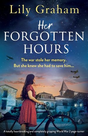 Her Forgotten Hours: A totally heartbreaking and completely gripping World War 2 page-turner image number 0
