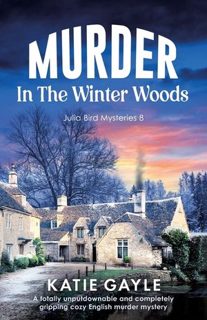 Murder in the Winter Woods: A totally unputdownable and completely gripping cozy English murder mystery image number 0