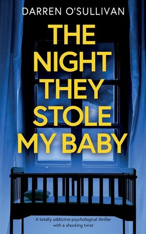 THE NIGHT THEY STOLE MY BABY a totally addictive psychological thriller with a shocking twist image number 0