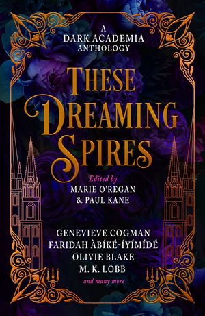 These Dreaming Spires: A Dark Academia Anthology image number 0