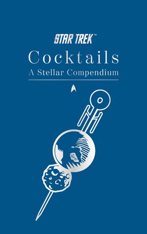 Star Trek Cocktails: A Stellar Compendium image number 0