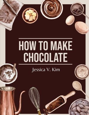 How to Make Chocolate: Delicious and Easy Recipes image number 0