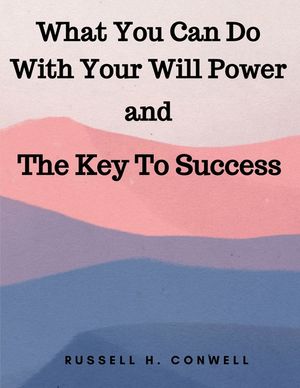 What You Can Do With Your Will Power and The Key To Success image number 0