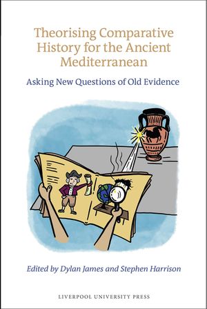 Theorising Comparative History for the Ancient Mediterranean: Asking New Questions of Old Evidence image number 0