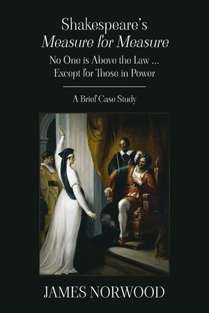 Shakespeare's Measure for Measure: No One is Above the Law ... Except for Those in Power: A Brief Case Study image number 0