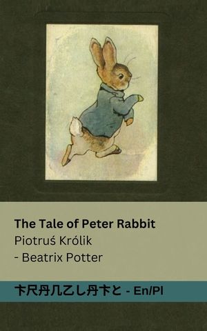 The Tale of Peter Rabbit / Piotruś Kr&oacute;lik: Tranzlaty English Polsku image number 0
