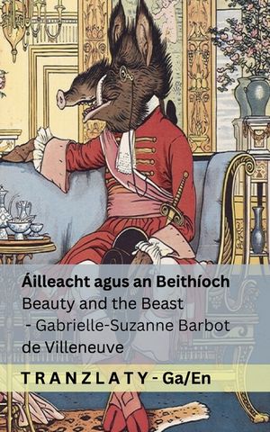 &Aacute;illeacht agus an Beith&iacute;och / Beauty and the Beast: Tranzlaty Gaeilge English image number 0