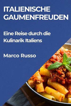 Italienische Gaumenfreuden: Eine Reise durch die Kulinarik Italiens image number 0