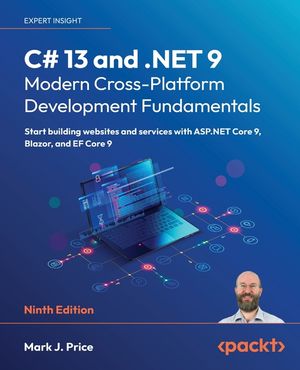 C# 13 and .NET 9 - Modern Cross-Platform Development Fundamentals - Ninth Edition: Start building websites and services with ASP.NET Core 9, Blazor, a image number 0