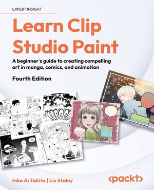 Learn Clip Studio Paint - Fourth Edition: A beginner's guide to creating compelling art in manga, comics, and animation image number 0