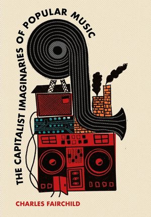 The Capitalist Imaginaries of Popular Music image number 0