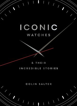 Iconic Watches: And Their Incredible Stories image number 0