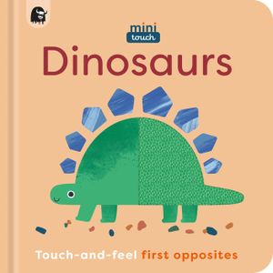 Minitouch: Dinosaurs: Touch-And-Feel First Opposites image number 0