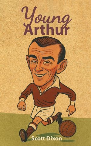 Young Arthur: A Football Journey. 1940-1962 image number 0