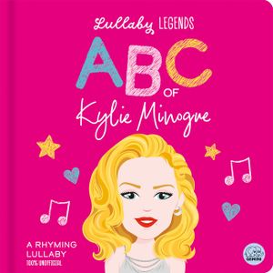 Lullaby Legends: ABC of Kylie Minogue: A Rhyming Lullaby image number 0
