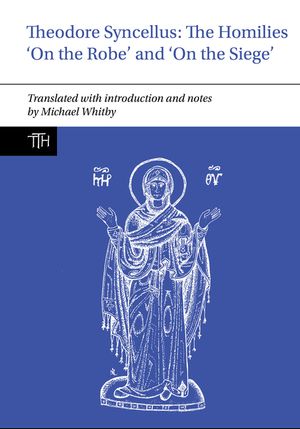 Theodore Syncellus: The Homilies 'on the Robe' and 'on the Siege' image number 0