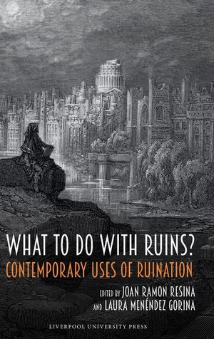 What to Do with Ruins?: Contemporary Uses of Ruination image number 0